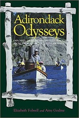 Adirondack Odysseys Exploring Museums and Historic Places from the Mohawk to the St Lawrence by Elizabeth Folwell and Amy Godine