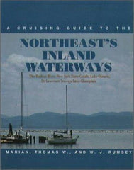 Northeast's Inland Waterways A Cruising Guide to the Hudson River, New York State Canals, Lake Ontario, St Lawrence Seaway, Lake Champlain