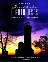 Eastern Great Lakes Lighthouses Ontario, Erie, and Huron 2nd Edition by Bruce Roberts and Ray Jones