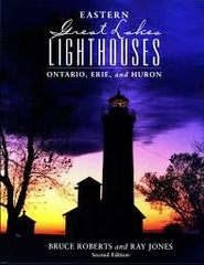 Eastern Great Lakes Lighthouses Ontario, Erie, and Huron 2nd Edition by Bruce Roberts and Ray Jones