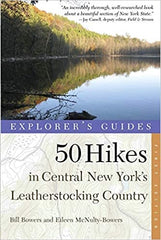 50 Hikes in Central New York’s Leatherstocking Country Explorer’s Guide by Bill Bowers and Eileen Mcnulty-Bowers