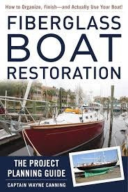 Fiberglass Boat Restoration the Project Planning Guide by Captain Wayne Canning