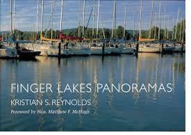 Finger Lakes Panoramas by Kristian S Reynolds Foreword by Hon. Matthew F McHugh
