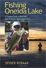 Fishing Oneida Lake: A Complete Guide to New York’s Most Productive Warmwater Fishery by Spider Rybaak