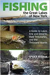 Fishing the Great Lakes of New York: A Guide to Lakes, Erie and Ontario, their Tributaries, and the Thousand Islands by Spider Rybaak