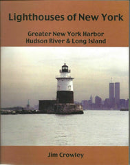Lighthouses of New York Greater New York Harbor Hudson River & Long Island by Jim Crowley
