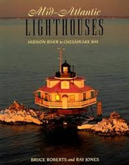 Mid-Atlantic Lighthouses Hudson River to Chesapeake Bay by Bruce Roberts and Ray Jones