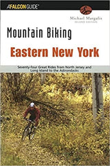 Mountain Biking Eastern New York: Seventy-four Great Rides from North Jersey and Long Island to the Adirondacks 2nd Edition Falcon Guide by Michael Margulis