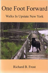 One Foot Forward Walks in Upstate New York by Richard B Frost