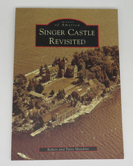 Images of America Singer Castle Revisited By Robert and Patty Mondore