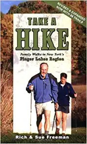 Take A Hike Family Walks in New York’s Finger Lakes Region by Rich and Sue Freeman