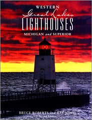 Western Great Lakes Lighthouses Michigan and Superior 2nd Edition by Bruce Roberts and Ray Jones